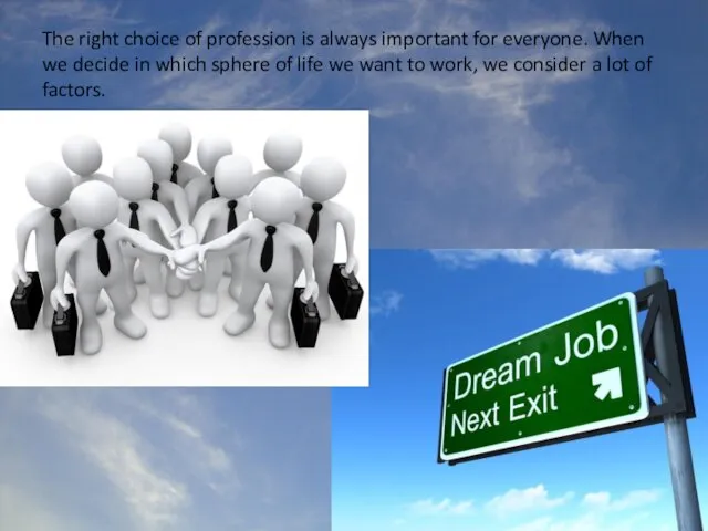 The right choice of profession is always important for everyone. When