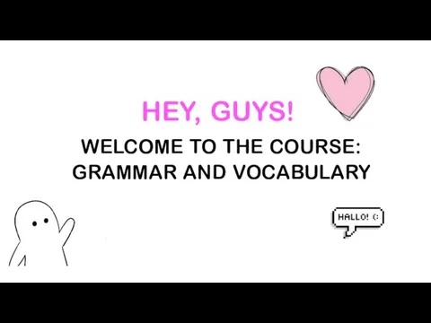 Welcome to the course: grammar and vocabulary