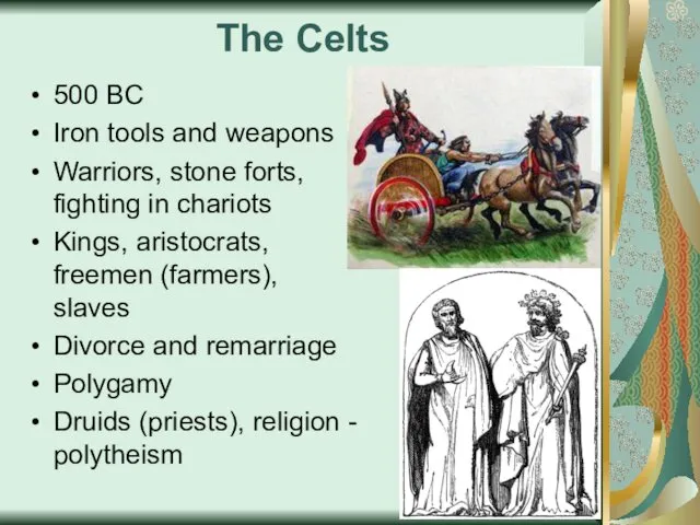 The Celts 500 BC Iron tools and weapons Warriors, stone forts,