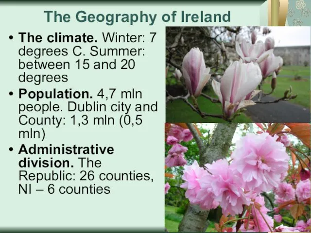 The Geography of Ireland The climate. Winter: 7 degrees C. Summer: