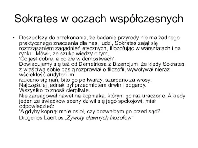 Sokrates w oczach współczesnych Doszedłszy do przekonania, że badanie przyrody nie