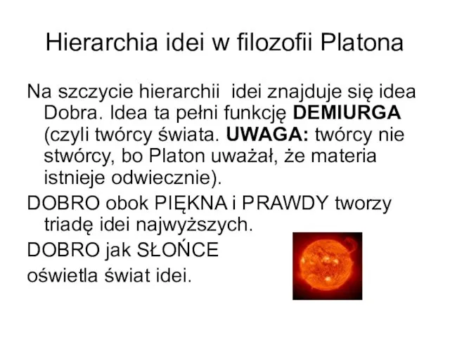 Hierarchia idei w filozofii Platona Na szczycie hierarchii idei znajduje się