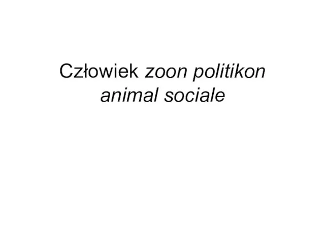 Człowiek zoon politikon animal sociale