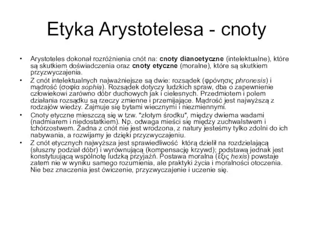 Etyka Arystotelesa - cnoty Arystoteles dokonał rozróżnienia cnót na: cnoty dianoetyczne
