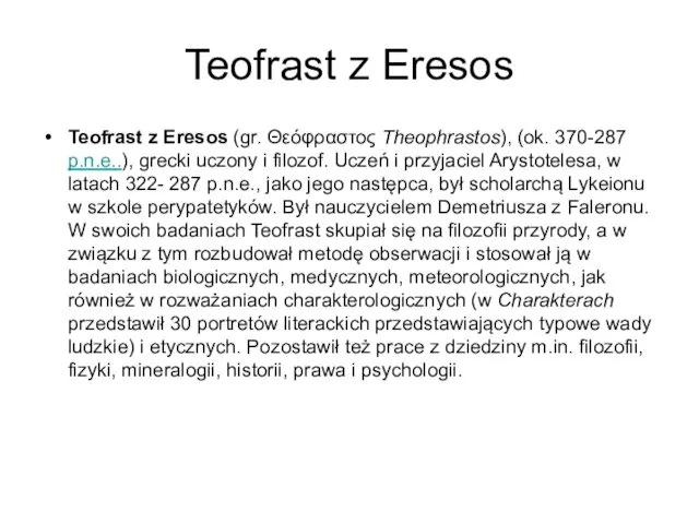 Teofrast z Eresos Teofrast z Eresos (gr. Θεόφραστος Theophrastos), (ok. 370-287