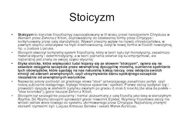 Stoicyzm Stoicyzm to kierunek filozoficznyy zapoczątkowany w III wieku przed narodzeniem