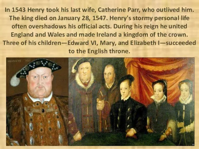 In 1543 Henry took his last wife, Catherine Parr, who outlived