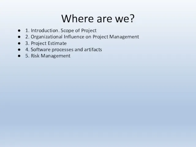 Where are we? 1. Introduction. Scope of Project 2. Organizational Influence