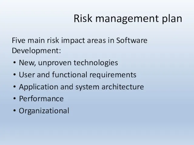 Five main risk impact areas in Software Development: New, unproven technologies