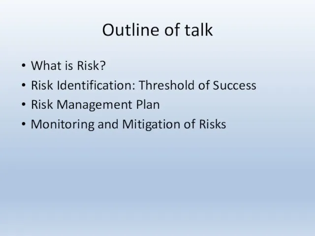 Outline of talk What is Risk? Risk Identification: Threshold of Success