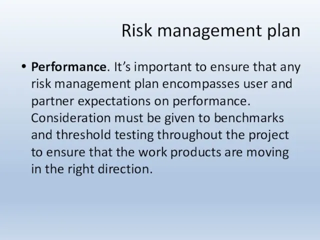 Performance. It’s important to ensure that any risk management plan encompasses