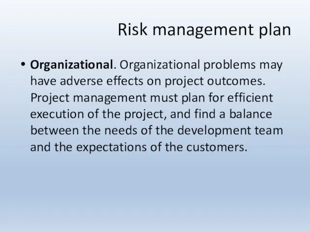 Organizational. Organizational problems may have adverse effects on project outcomes. Project