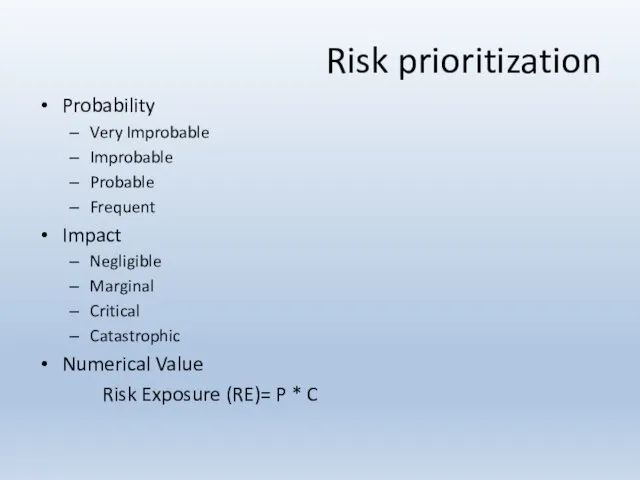 Risk prioritization Probability Very Improbable Improbable Probable Frequent Impact Negligible Marginal