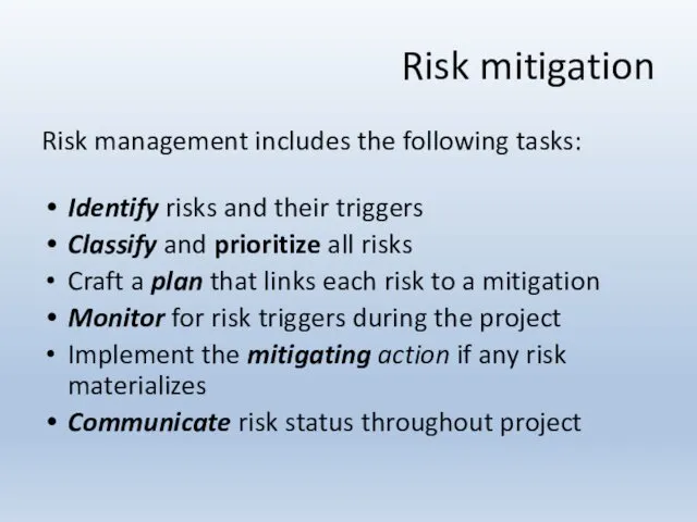 Risk management includes the following tasks: Identify risks and their triggers