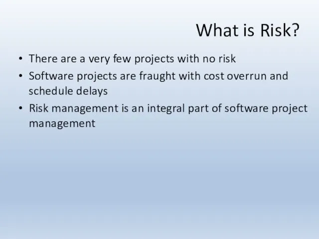 What is Risk? There are a very few projects with no