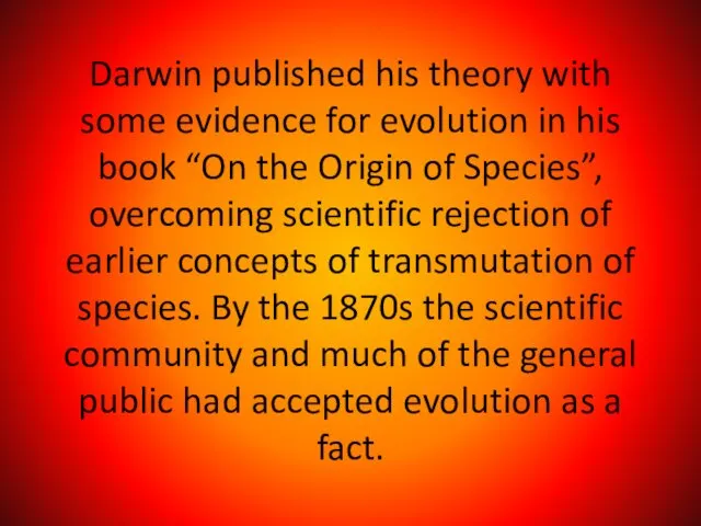 Darwin published his theory with some evidence for evolution in his