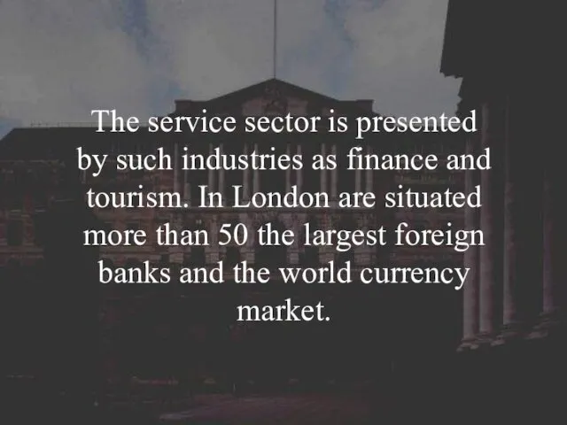 The service sector is presented by such industries as finance and