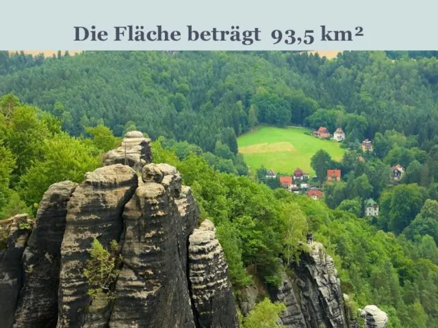 Die Fläche beträgt 93,5 km²