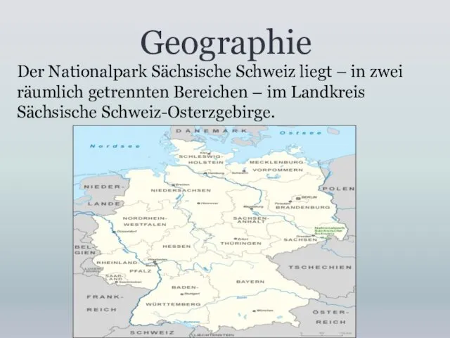 Geographie Der Nationalpark Sächsische Schweiz liegt – in zwei räumlich getrennten