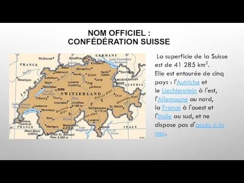 NOM OFFICIEL : CONFÉDÉRATION SUISSE La superficie de la Suisse est