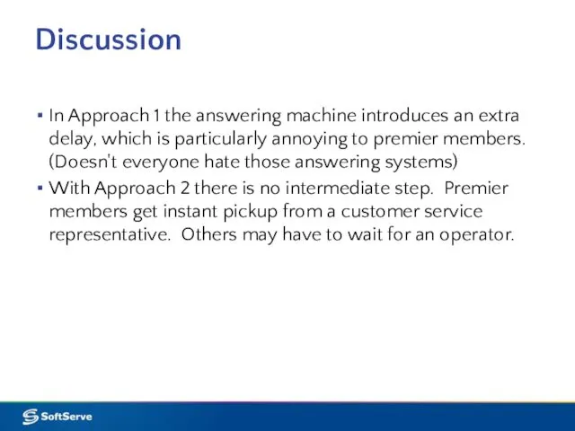 Discussion In Approach 1 the answering machine introduces an extra delay,