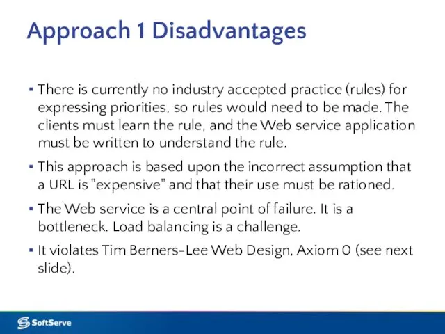 Approach 1 Disadvantages There is currently no industry accepted practice (rules)