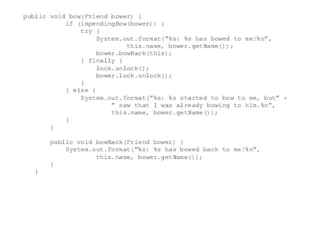public void bow(Friend bower) { if (impendingBow(bower)) { try { System.out.format("%s:
