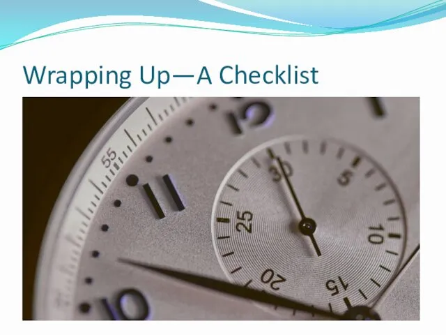 Wrapping Up—A Checklist