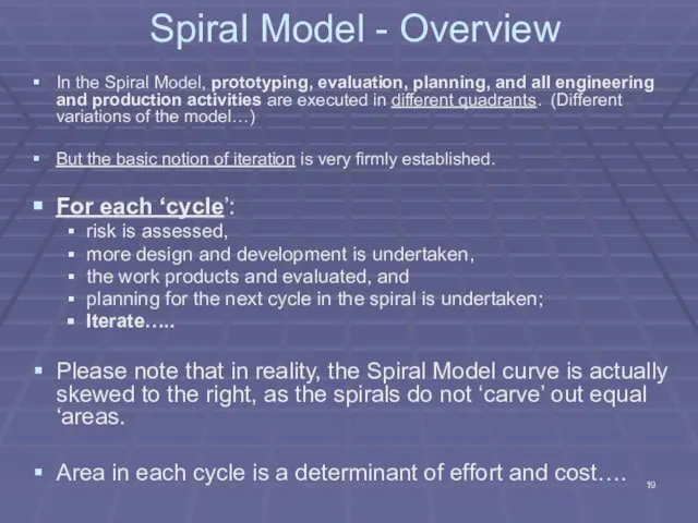 Spiral Model - Overview In the Spiral Model, prototyping, evaluation, planning,