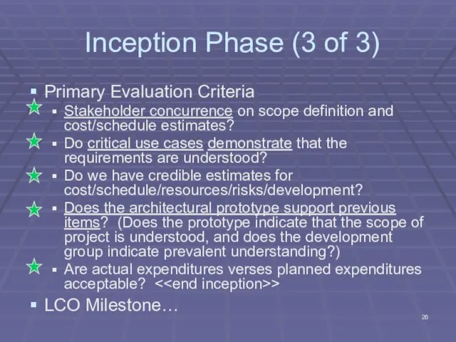 Inception Phase (3 of 3) Primary Evaluation Criteria Stakeholder concurrence on