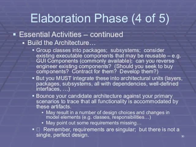 Elaboration Phase (4 of 5) Essential Activities – continued Build the