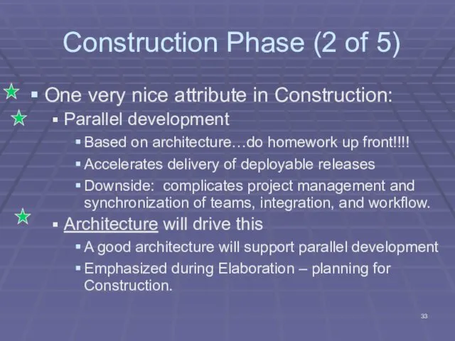 Construction Phase (2 of 5) One very nice attribute in Construction: