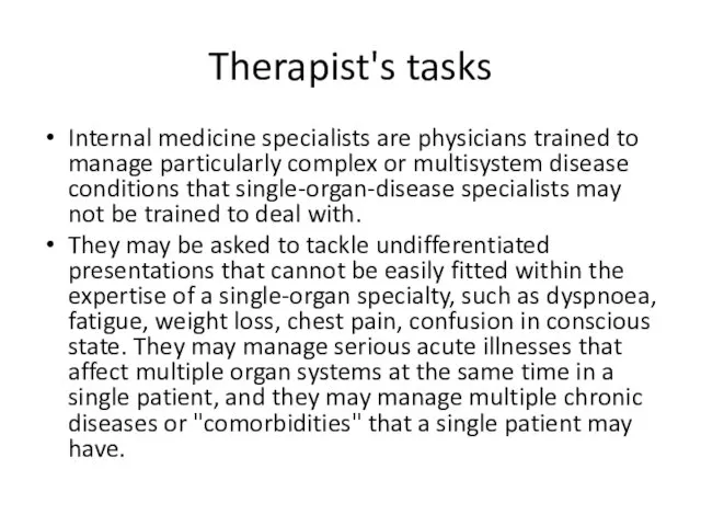 Therapist's tasks Internal medicine specialists are physicians trained to manage particularly