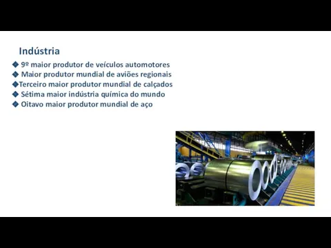 Indústria 9º maior produtor de veículos automotores Maior produtor mundial de