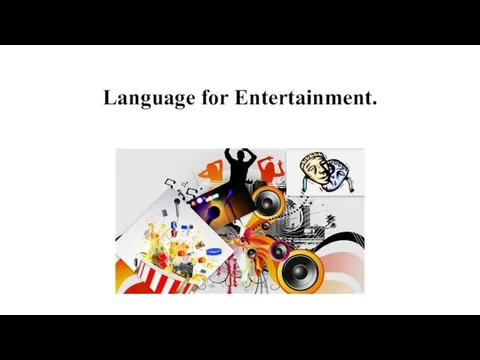 Language for Entertainment