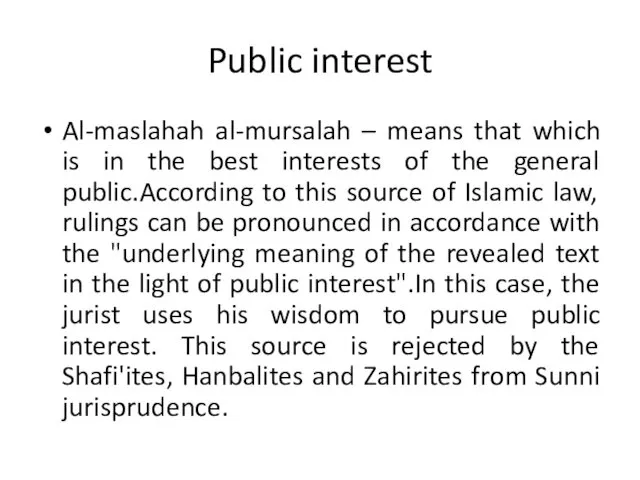 Public interest Al-maslahah al-mursalah – means that which is in the