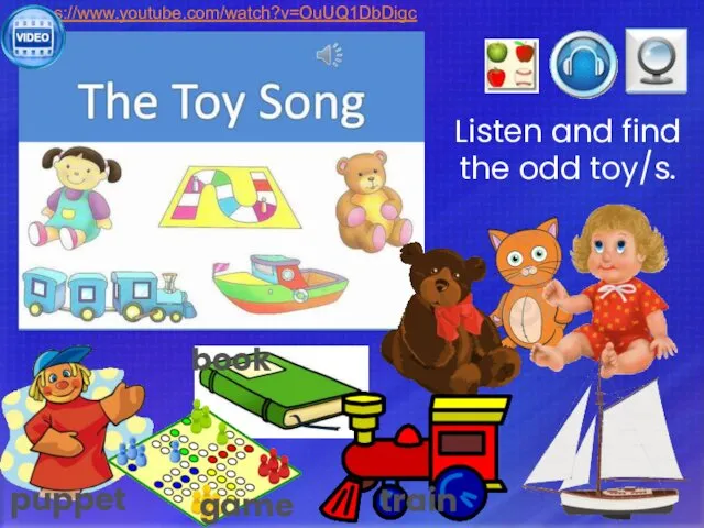 https://www.youtube.com/watch?v=OuUQ1DbDigc Listen and find the odd toy/s. train book puppet game