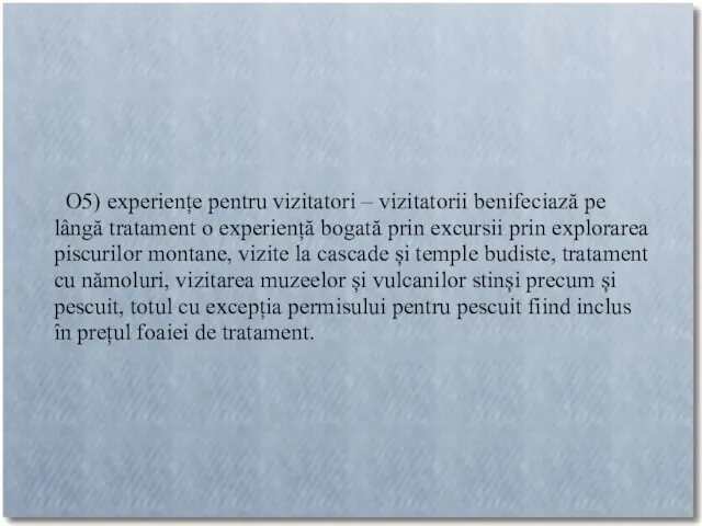 O5) experiențe pentru vizitatori – vizitatorii benifeciază pe lângă tratament o