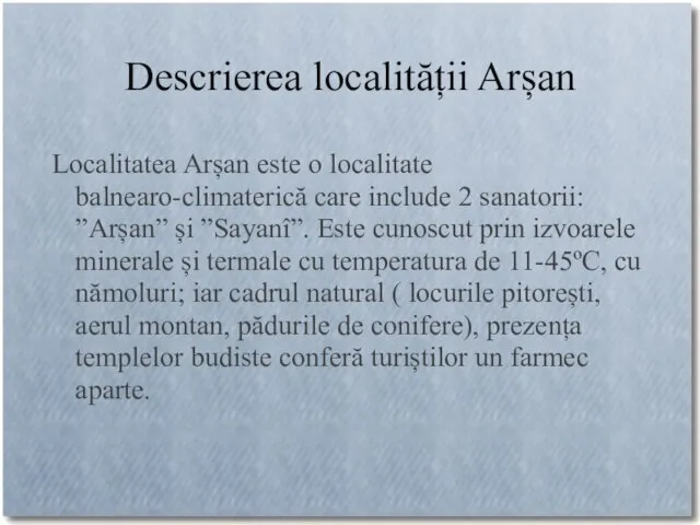 Descrierea localității Arșan Localitatea Arșan este o localitate balnearo-climaterică care include