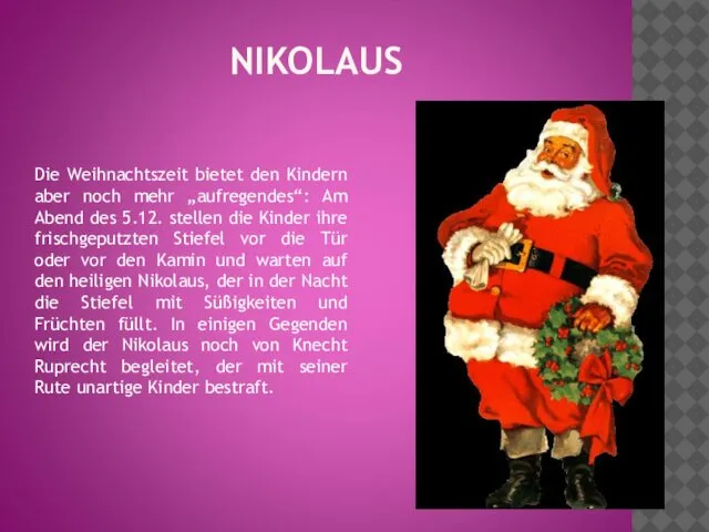 NIKOLAUS Die Weihnachtszeit bietet den Kindern aber noch mehr „aufregendes“: Am