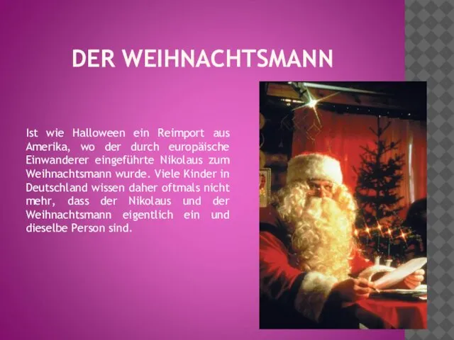 DER WEIHNACHTSMANN Ist wie Halloween ein Reimport aus Amerika, wo der