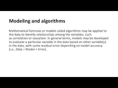 Modeling and algorithms Mathematical formulas or models called algorithms may be