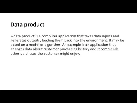 Data product A data product is a computer application that takes