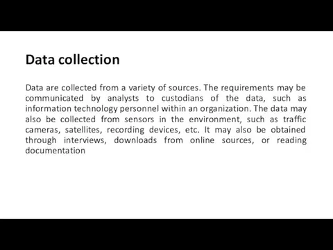 Data collection Data are collected from a variety of sources. The