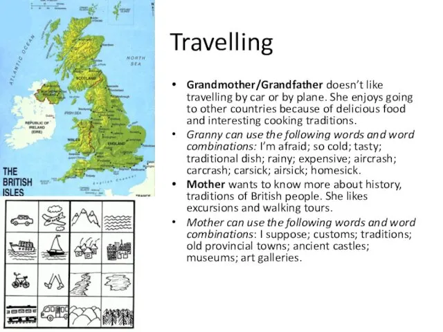 Travelling Grandmother/Grandfather doesn’t like travelling by car or by plane. She