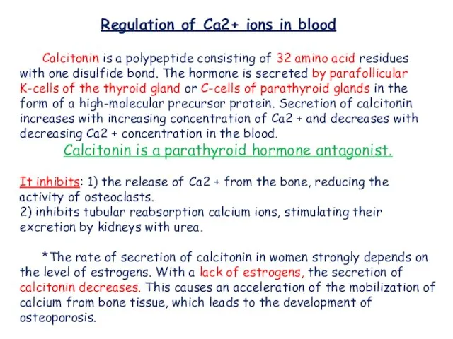 Regulation of Ca2+ ions in blood Calcitonin is a polypeptide consisting