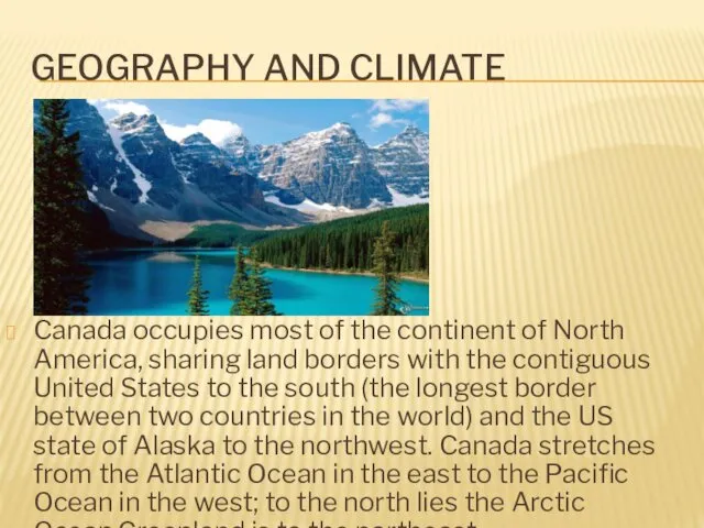 GEOGRAPHY AND CLIMATE Canada occupies most of the continent of North