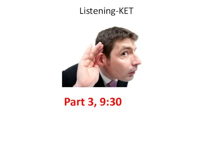 Listening-KET Part 3, 9:30