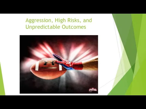 Aggression, High Risks, and Unpredictable Outcomes