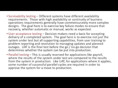 Survivability testing – Different systems have different availability requirements. Those with